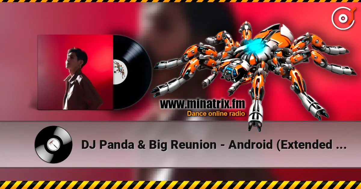 DJ Panda & Big Reunion - Android (Extended Mix) слухати онлайн у високій якості | Minatrix.FM