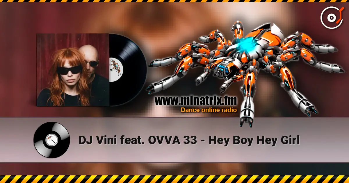 DJ Vini feat. OVVA 33 - Hey Boy Hey Girl слухати онлайн у високій якості | Minatrix.FM