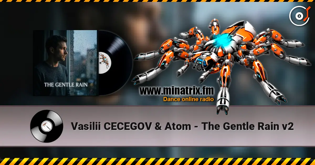 Vasilii CECEGOV & Atom - The Gentle Rain v2 слухати онлайн у високій якості | Minatrix.FM