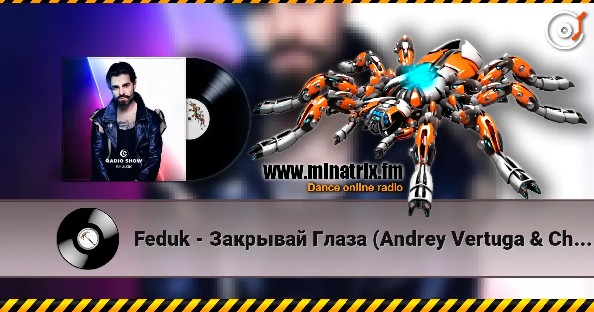 Feduk - Закрывай Глаза (Andrey Vertuga & Chris Fader Remix) (Radio Edit) слухати онлайн у високій якості | Minatrix.FM