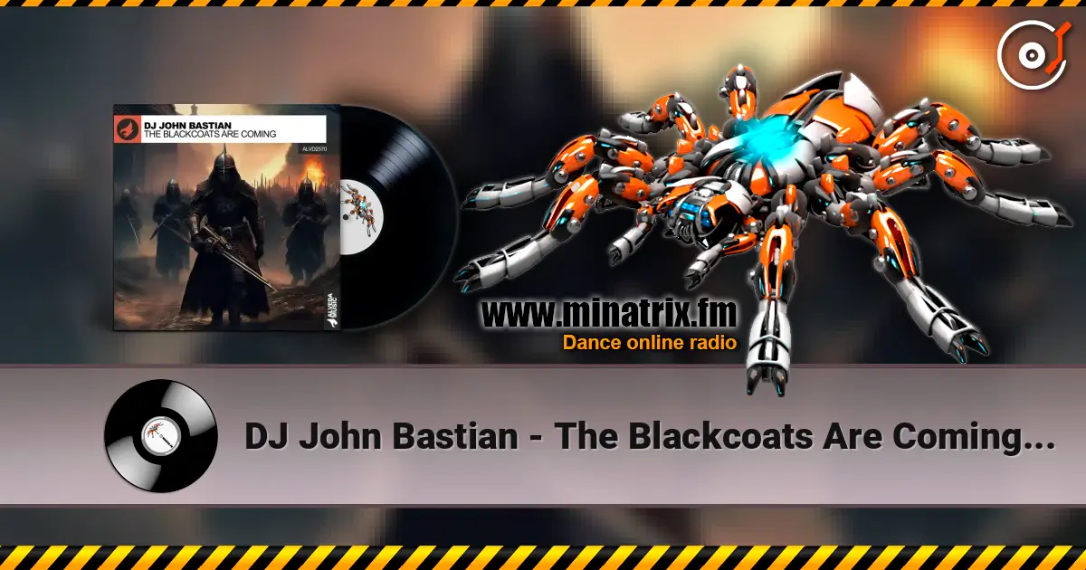 DJ John Bastian - The Blackcoats Are Coming (Extended Mix) слухати онлайн у високій якості | Minatrix.FM