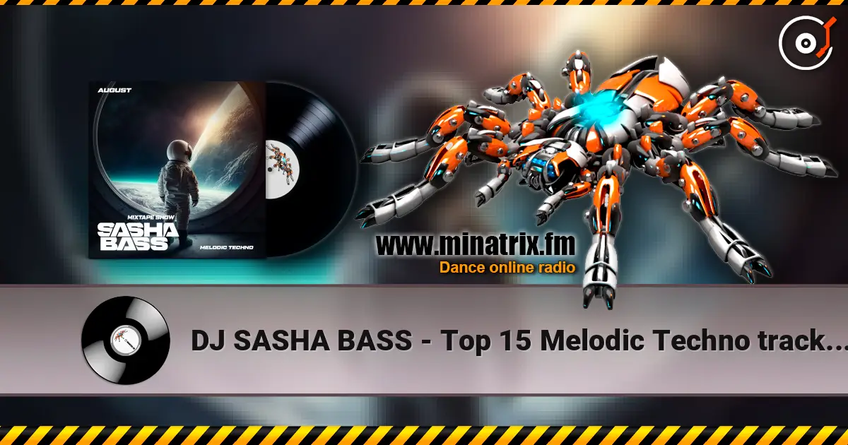 DJ SASHA BASS - Top 15 Melodic Techno tracks August 2026 слухати онлайн у високій якості | Minatrix.FM