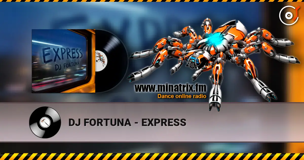 DJ FORTUNA - EXPRESS listen online in high quality | Minatrix.FM