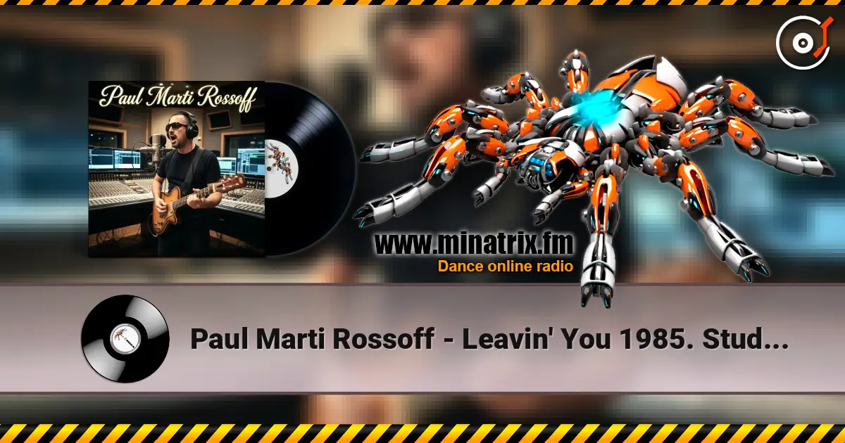 Paul Marti Rossoff - Leavin' You 1985. Studio re-recorded 1999. Remastered 2026 слухати онлайн у високій якості | Minatrix.FM