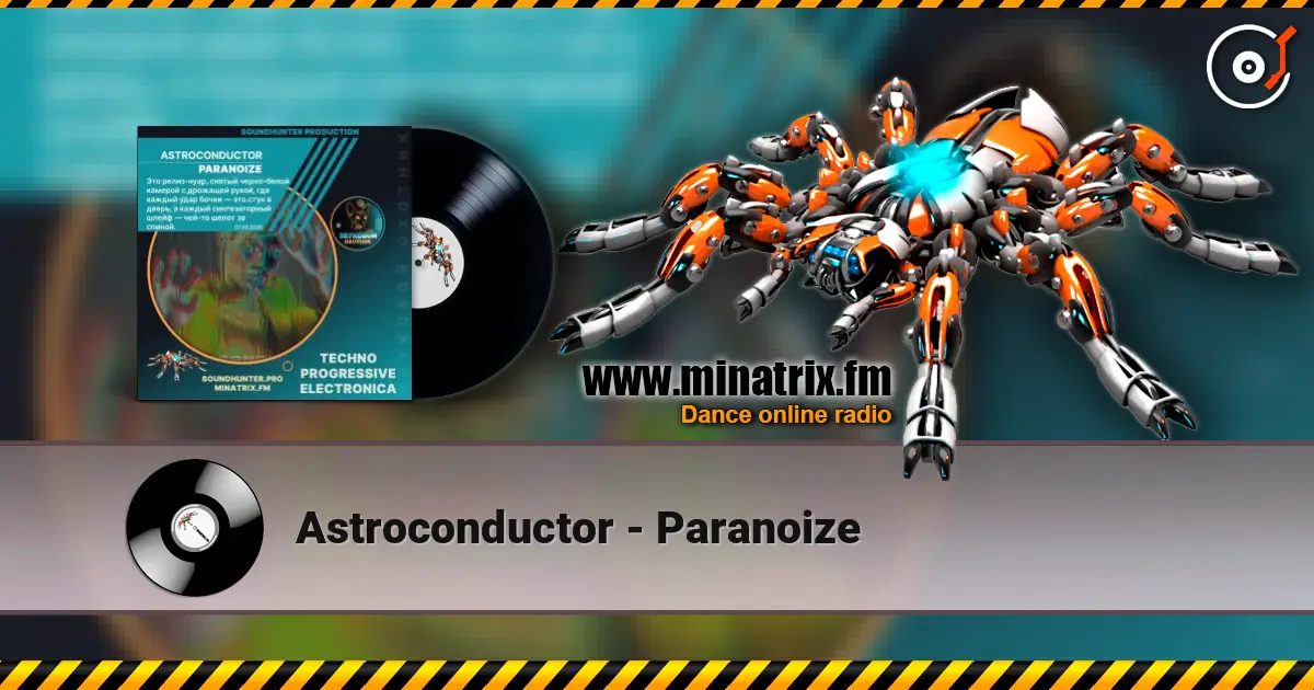 Astroconductor - Paranoize слухати онлайн у високій якості | Minatrix.FM