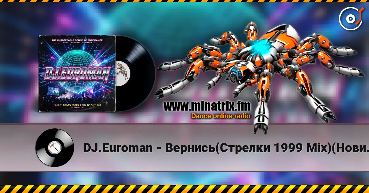 DJ.Euroman - Вернись(Стрелки 1999 Mix)(Новинка Осени 2026 года) слухати онлайн у високій якості | Minatrix.FM