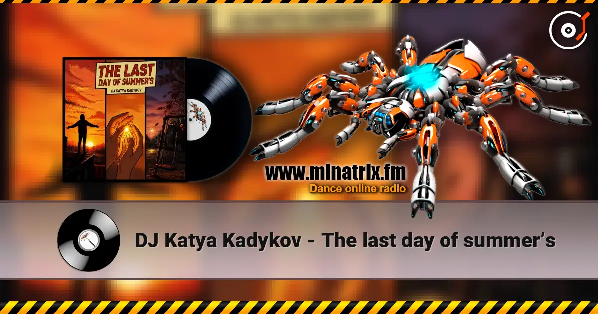 DJ Katya Kadykov - The last day of summer’s слухати онлайн у високій якості | Minatrix.FM