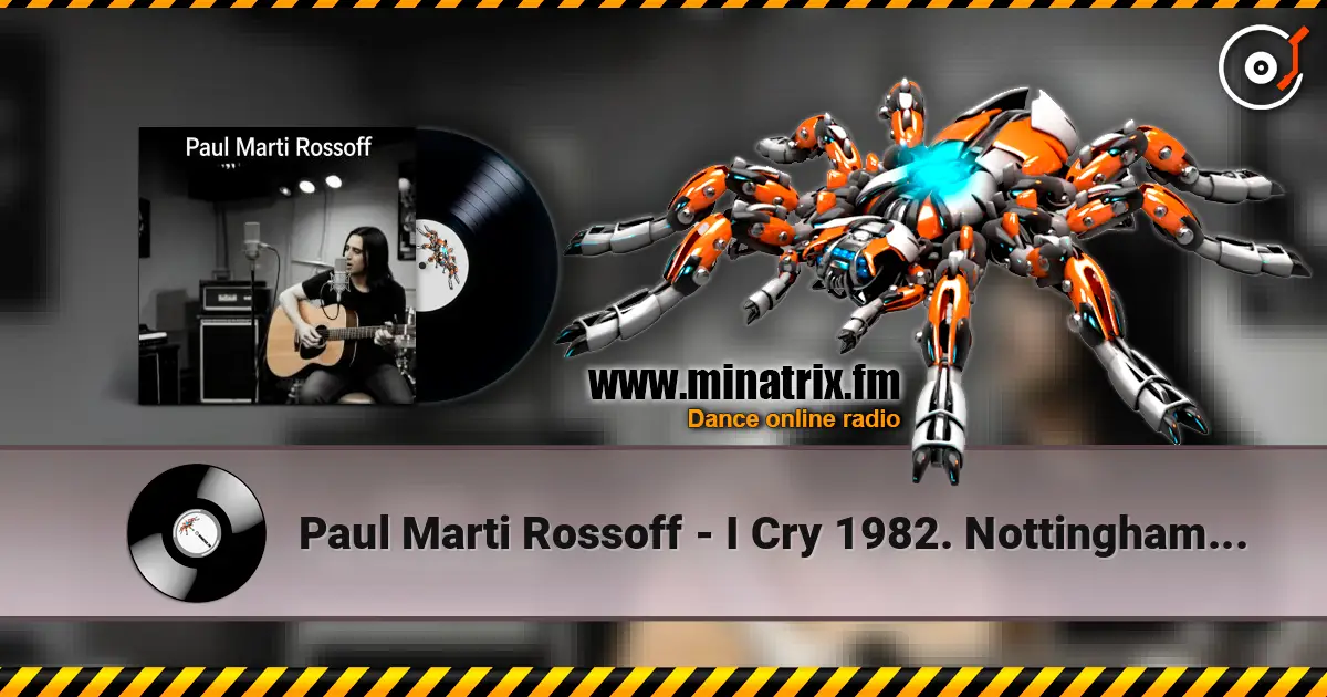 Paul Marti Rossoff - I Cry 1982. Nottingham studio demo version 1989. Remastered 2026 слухати онлайн у високій якості | Minatrix.FM