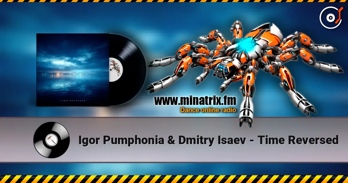 Igor Pumphonia & Dmitry Isaev - Time Reversed слухати онлайн у високій якості | Minatrix.FM