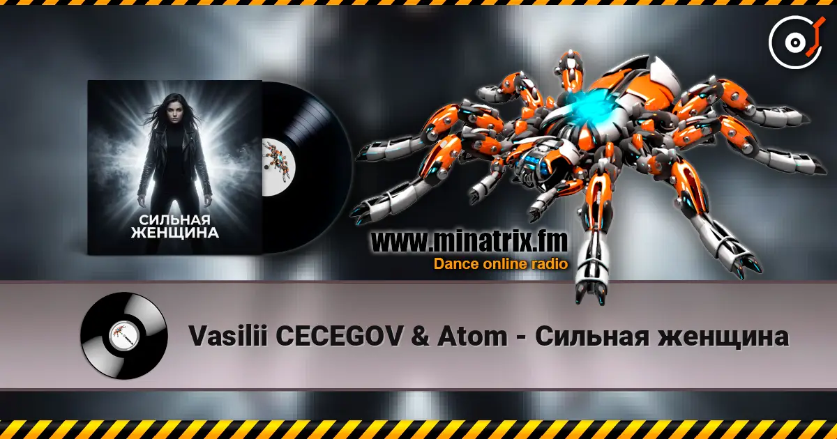 Vasilii CECEGOV & Atom - Сильная женщина слухати онлайн у високій якості | Minatrix.FM
