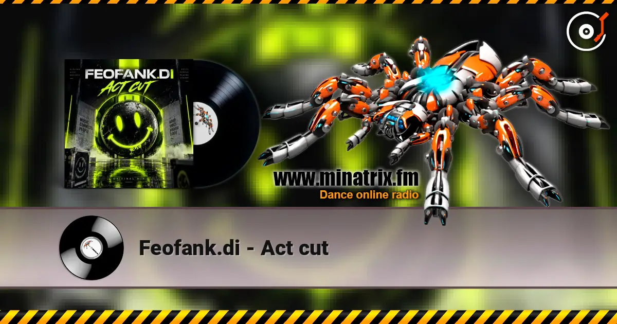 Feofank.di - Act cut слухати онлайн у високій якості | Minatrix.FM