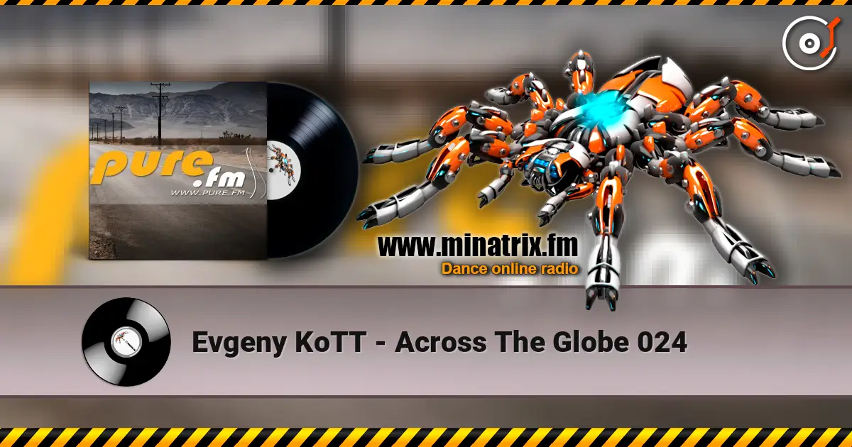 Evgeny KoTT - Across The Globe 024 слухати онлайн у високій якості | Minatrix.FM