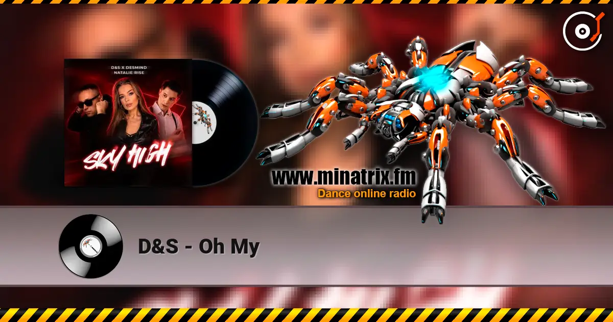D&S - Oh My слухати онлайн у високій якості | Minatrix.FM