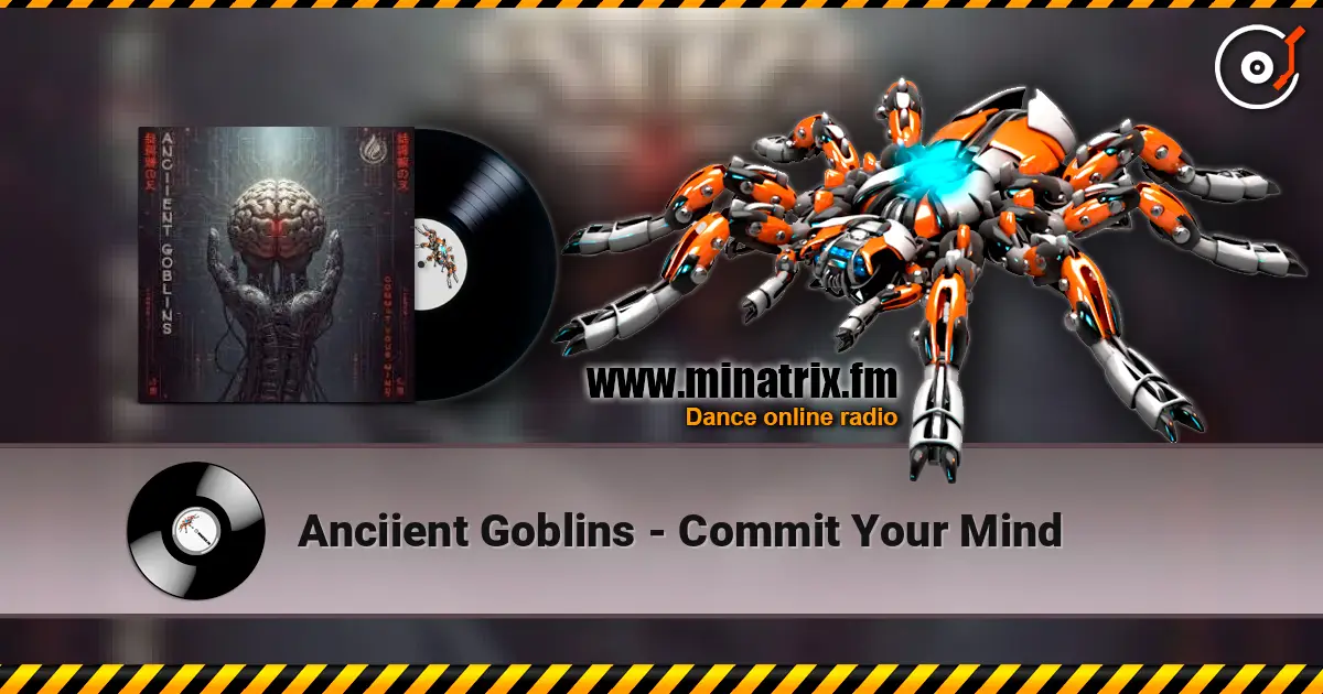 Anciient Goblins - Commit Your Mind слухати онлайн у високій якості | Minatrix.FM