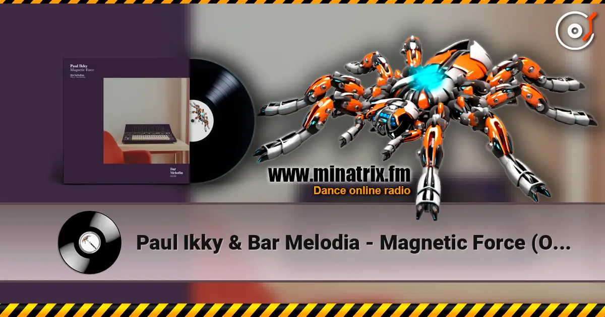 Paul Ikky & Bar Melodia - Magnetic Force (Original Mix) listen online in high quality | Minatrix.FM