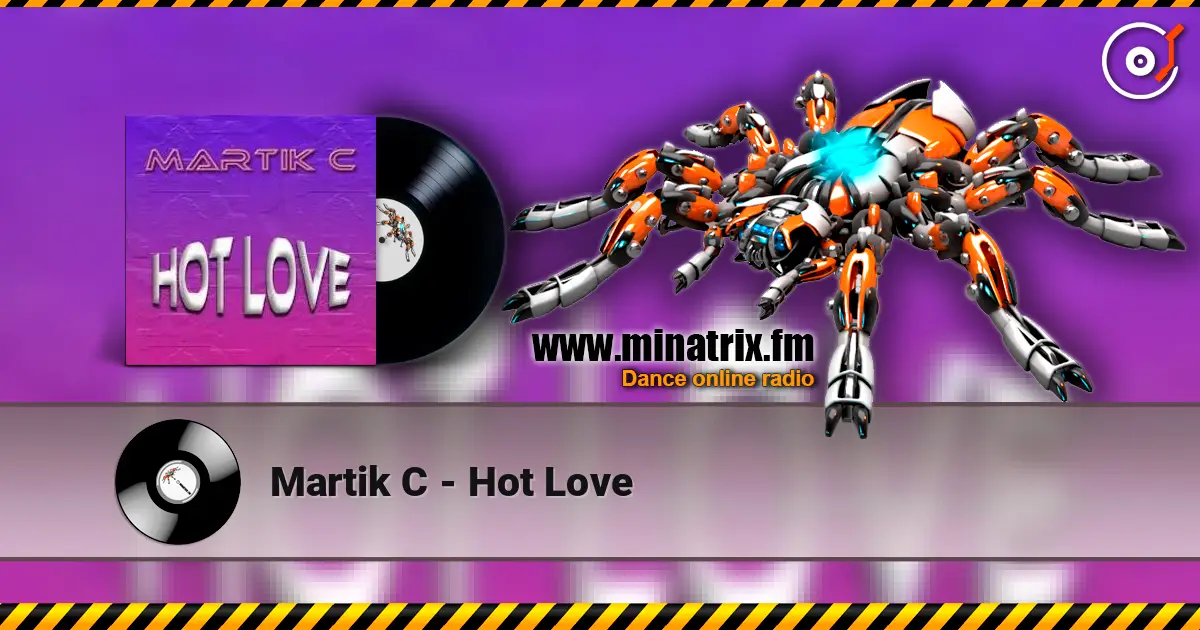 Martik C - Hot Love слухати онлайн у високій якості | Minatrix.FM