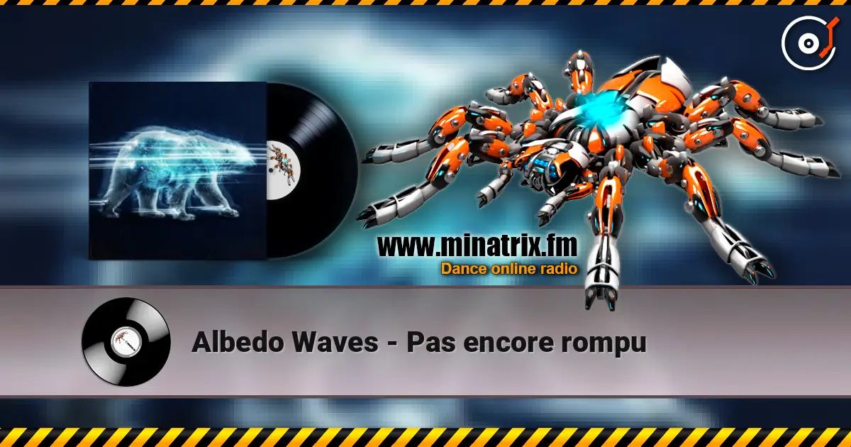 Albedo Waves - Pas encore rompu listen online in high quality | Minatrix.FM