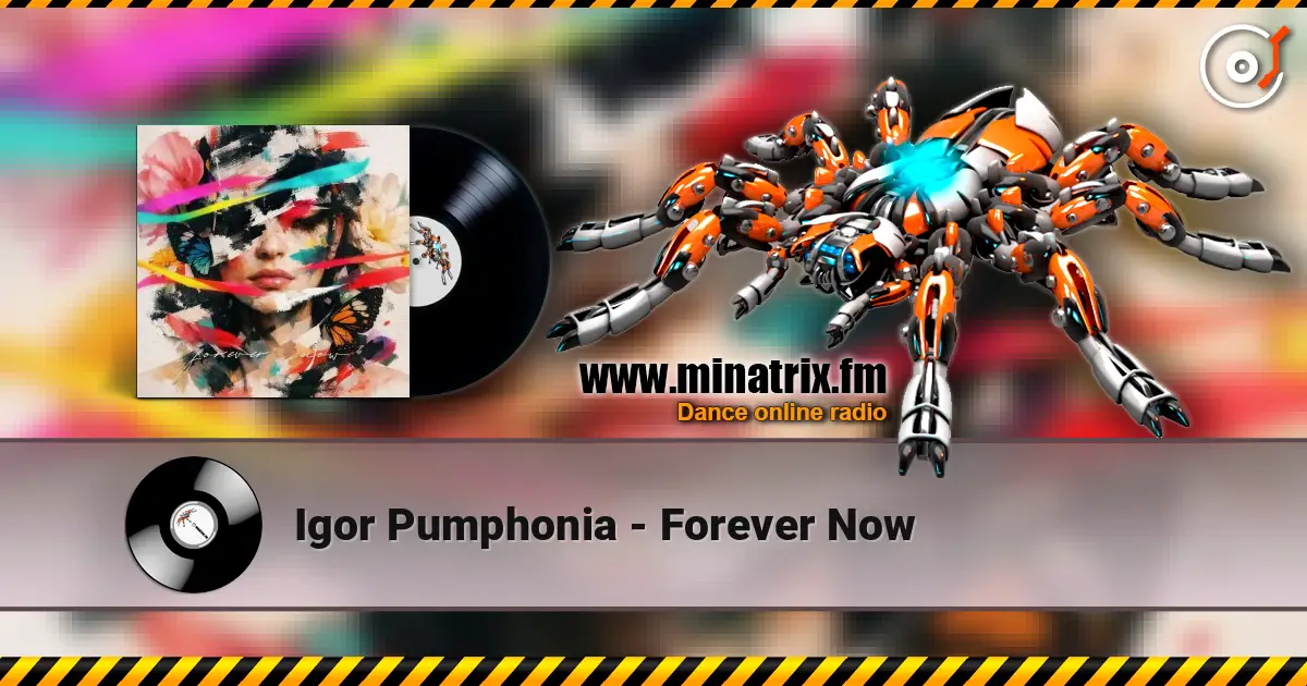 Igor Pumphonia - Forever Now слухати онлайн у високій якості | Minatrix.FM
