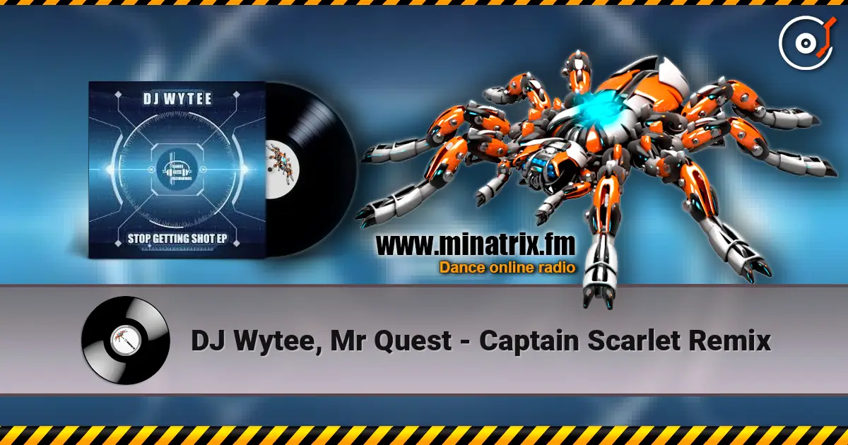 DJ Wytee, Mr Quest - Captain Scarlet Remix слухати онлайн у високій якості | Minatrix.FM