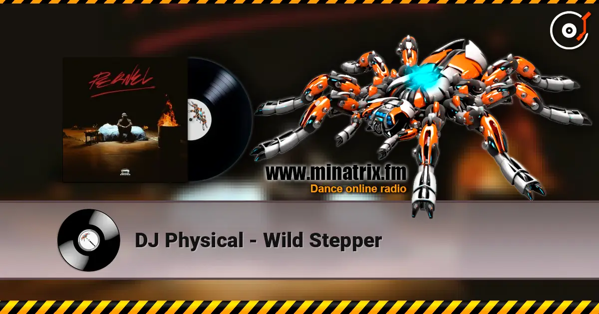 DJ Physical - Wild Stepper listen online in high quality | Minatrix.FM