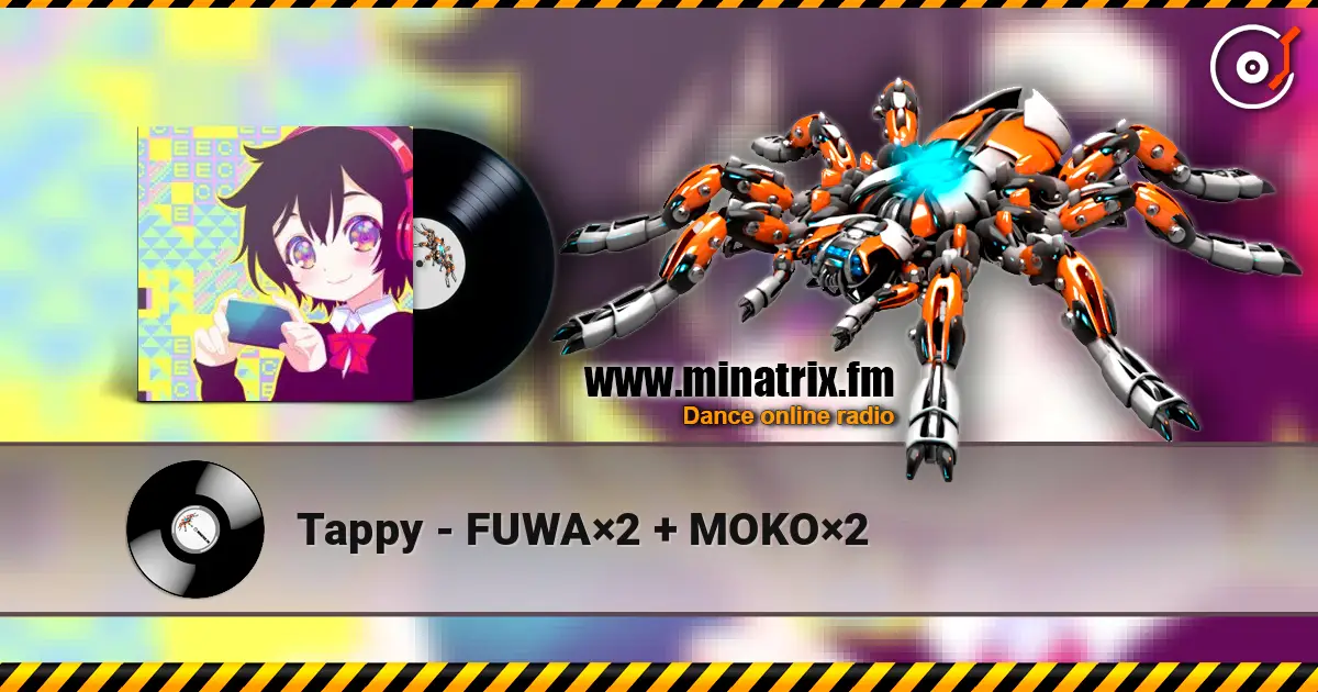 Tappy - FUWA×2 + MOKO×2 слухати онлайн у високій якості | Minatrix.FM