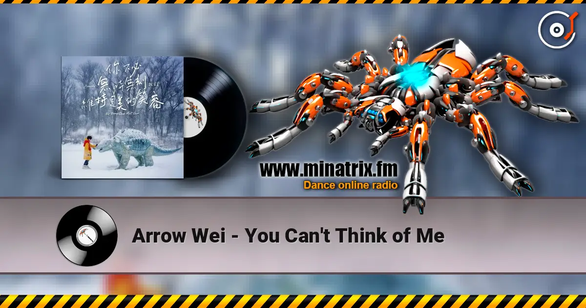 Arrow Wei - You Can't Think of Me слухати онлайн у високій якості | Minatrix.FM