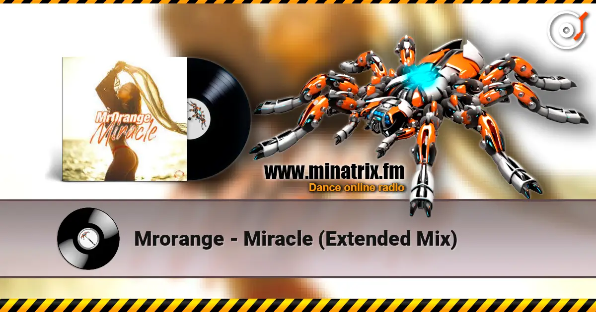 Mrorange - Miracle (Extended Mix) слухати онлайн у високій якості | Minatrix.FM