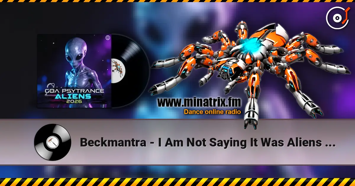Beckmantra - I Am Not Saying It Was Aliens (Original Mix) слухати онлайн у високій якості | Minatrix.FM