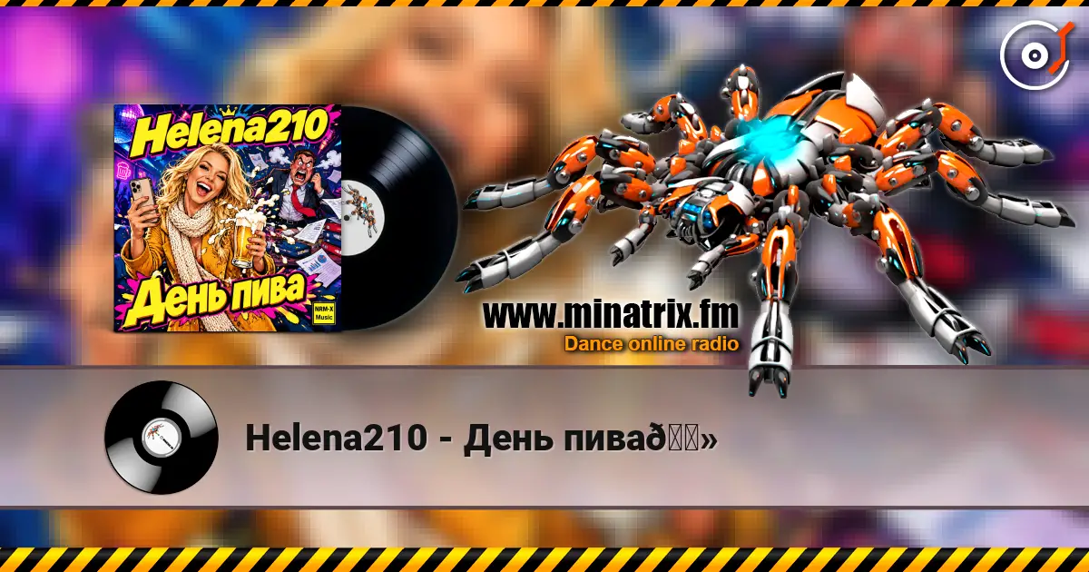 Helena210 - День пива🍻 слухати онлайн у високій якості | Minatrix.FM
