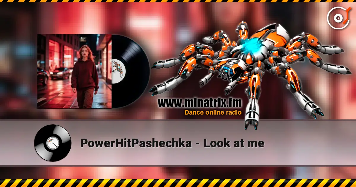 PowerHitPashechka - Look at me слухати онлайн у високій якості | Minatrix.FM