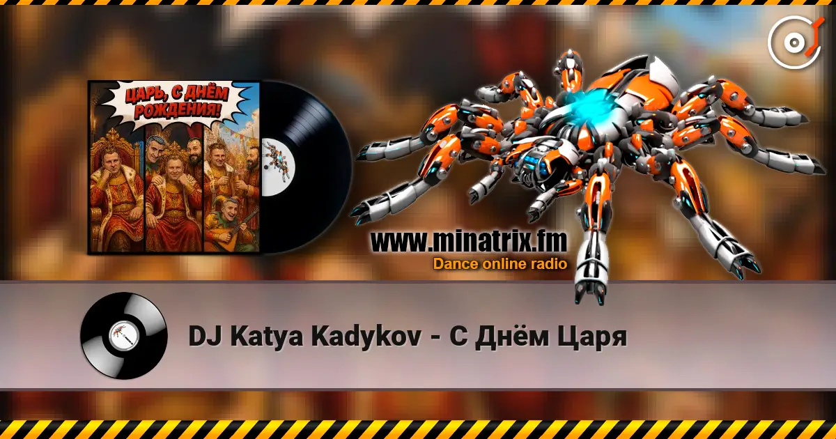 DJ Katya Kadykov - С Днём Царя слухати онлайн у високій якості | Minatrix.FM