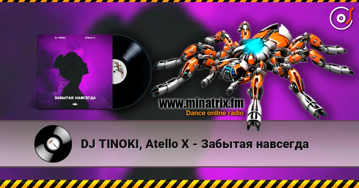 DJ TINOKI, Atello X - Забытая навсегда listen online in high quality | Minatrix.FM