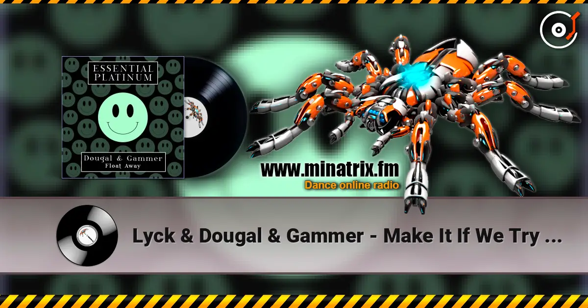 Lyck & Dougal & Gammer - Make It If We Try (Hardcore Mix) слухати онлайн у високій якості | Minatrix.FM