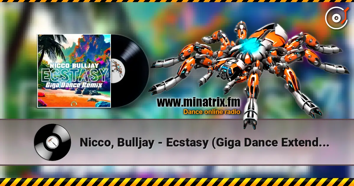 Nicco, Bulljay - Ecstasy (Giga Dance Extended Remix) listen online in high quality | Minatrix.FM