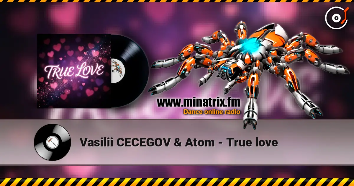Vasilii CECEGOV & Atom - True love слухати онлайн у високій якості | Minatrix.FM