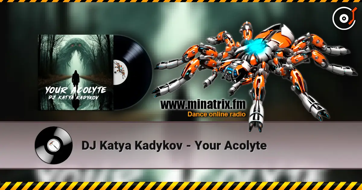 DJ Katya Kadykov - Your Acolyte слухати онлайн у високій якості | Minatrix.FM