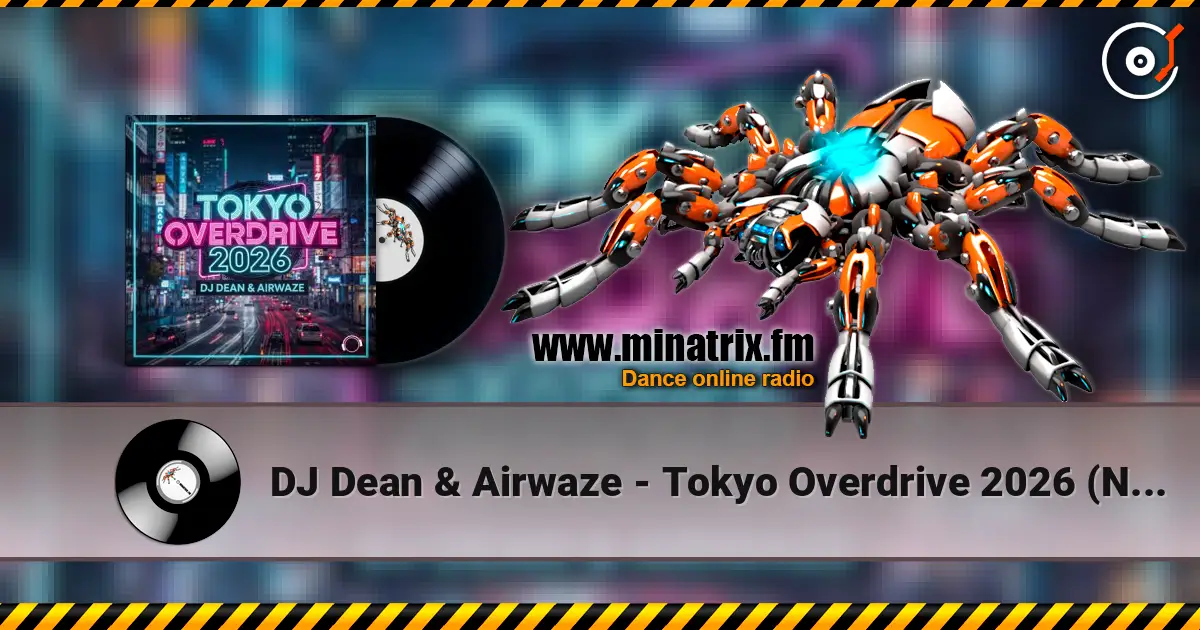 DJ Dean & Airwaze - Tokyo Overdrive 2026 (New Reboot Mix) слухати онлайн у високій якості | Minatrix.FM