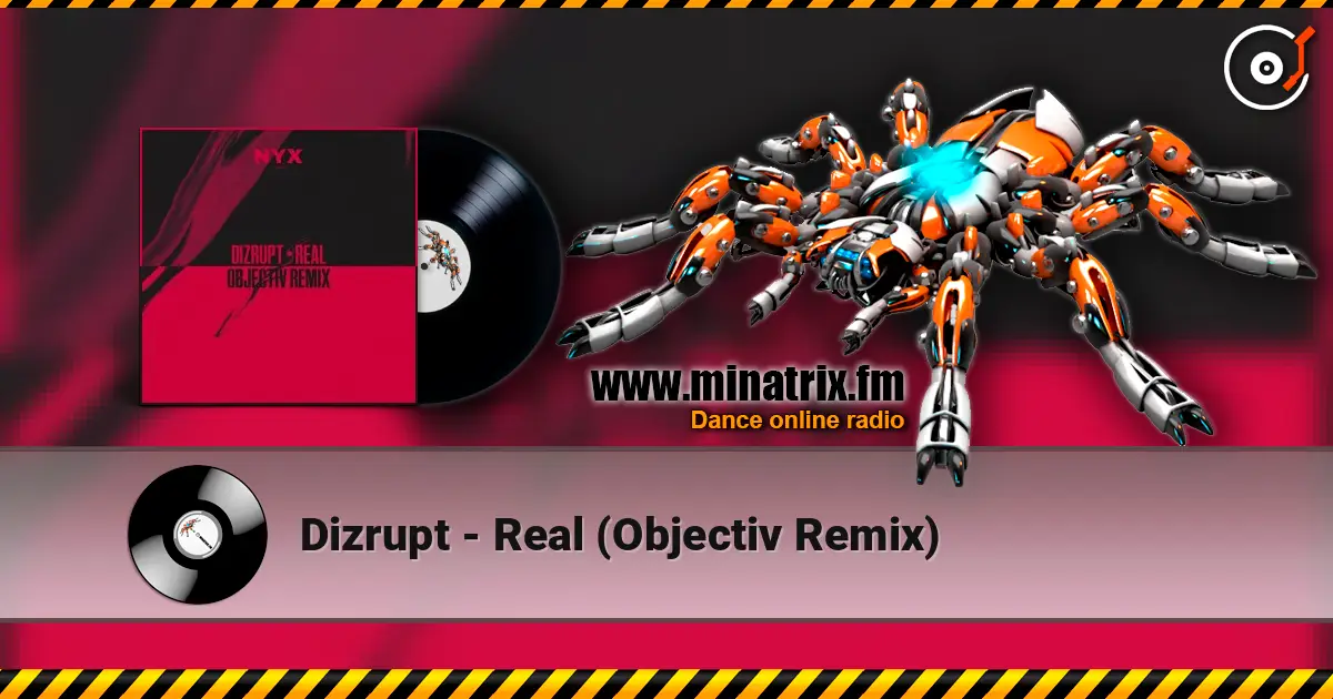Dizrupt - Real (Objectiv Remix) слухати онлайн у високій якості | Minatrix.FM