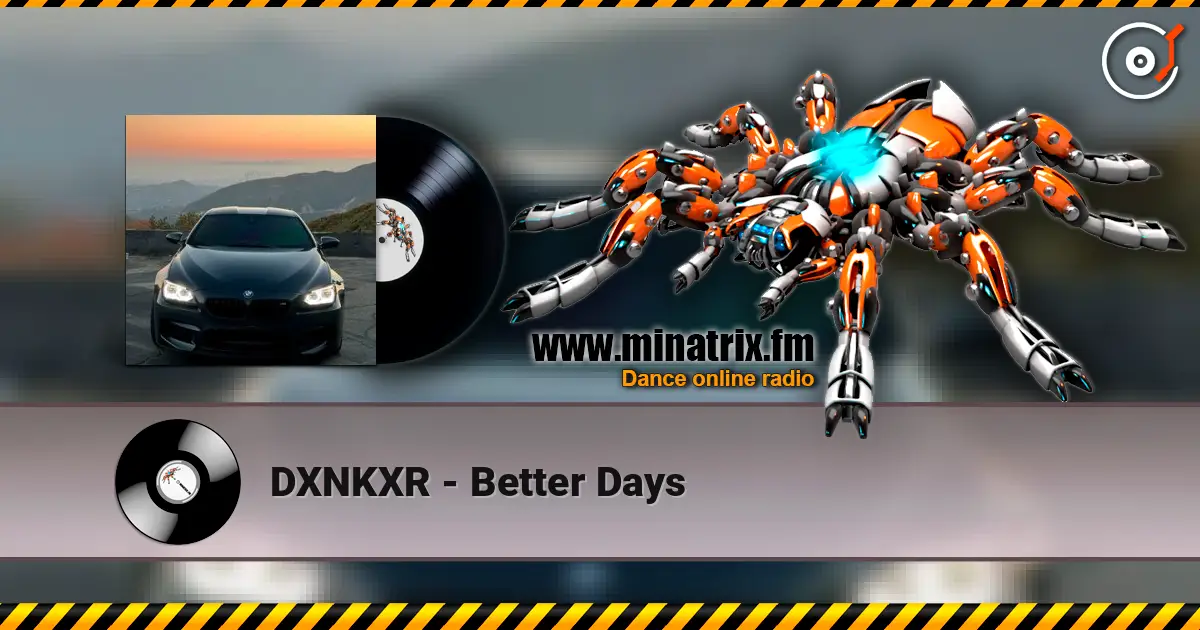 DXNKXR - Better Days слухати онлайн у високій якості | Minatrix.FM