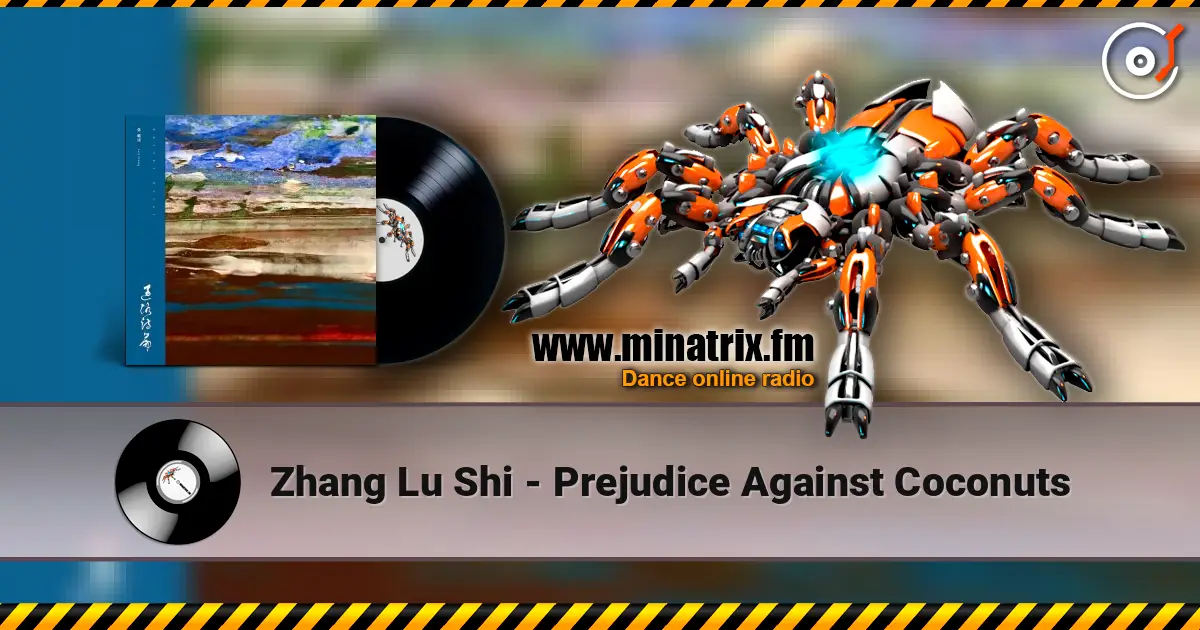 Zhang Lu Shi - Prejudice Against Coconuts listen online in high quality | Minatrix.FM