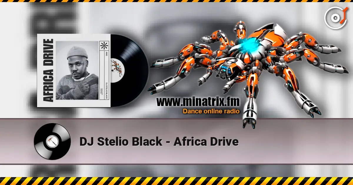 DJ Stelio Black - Africa Drive слухати онлайн у високій якості | Minatrix.FM