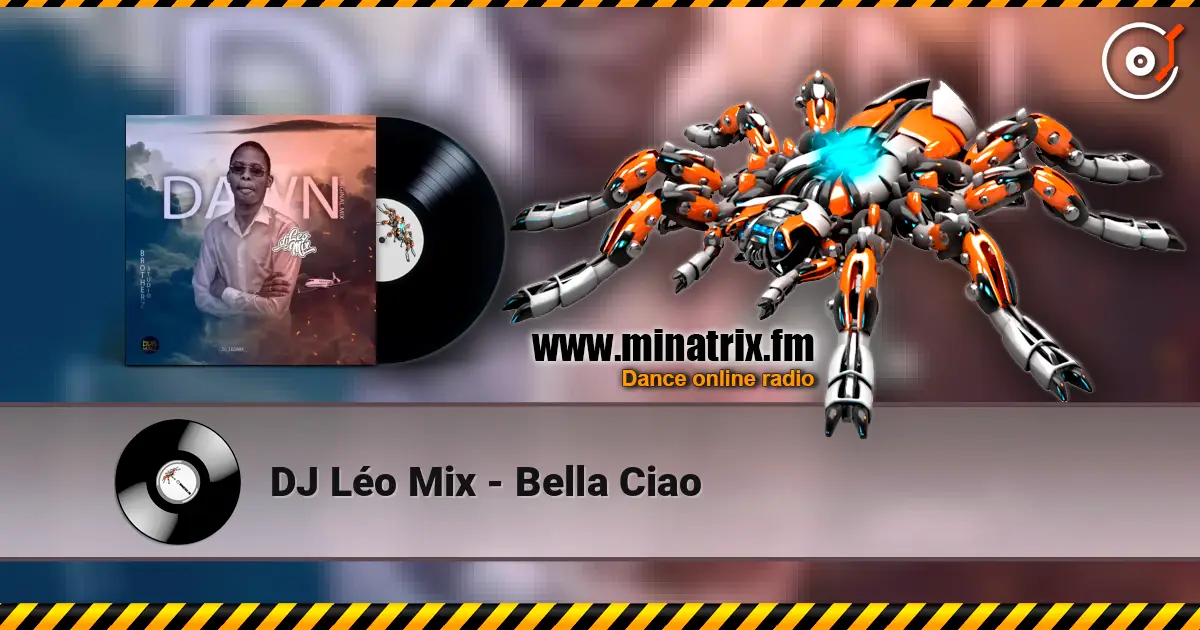 DJ Léo Mix - Bella Ciao слухати онлайн у високій якості | Minatrix.FM