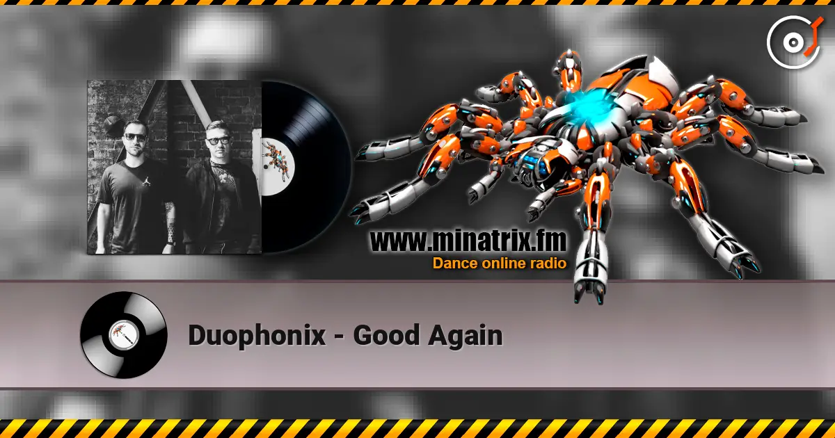 Duophonix - Good Again слухати онлайн у високій якості | Minatrix.FM