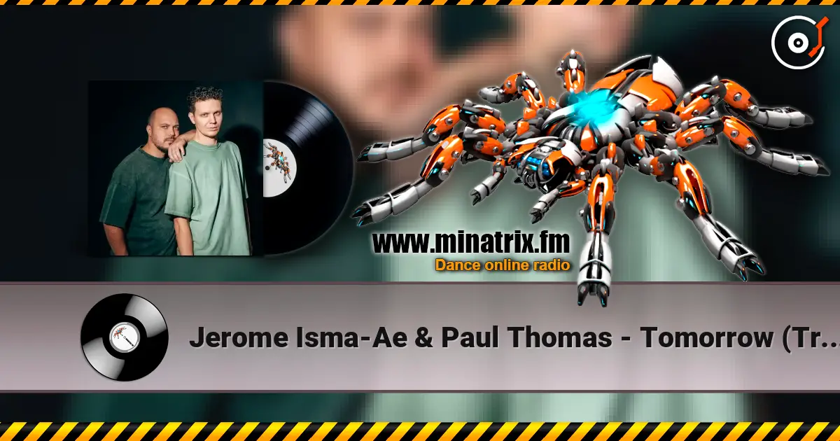 Jerome Isma-Ae & Paul Thomas - Tomorrow (Trilucid Extended Remix) слухати онлайн у високій якості | Minatrix.FM