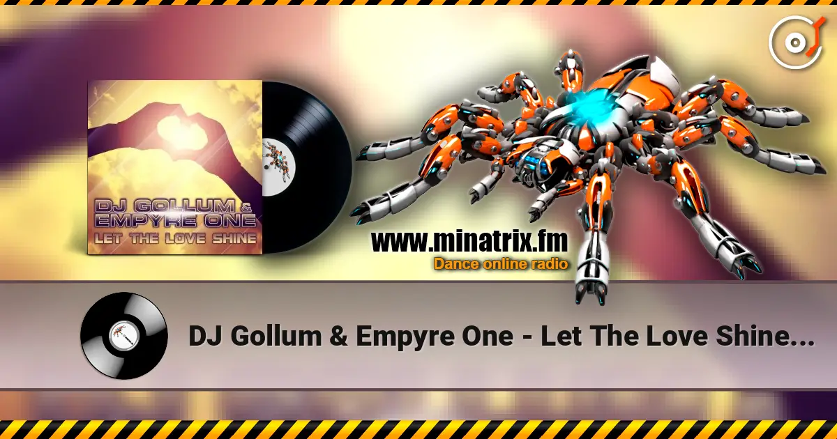 DJ Gollum & Empyre One - Let The Love Shine (Danny Suko & DJ Sanny Radio Edit) слухати онлайн у високій якості | Minatrix.FM