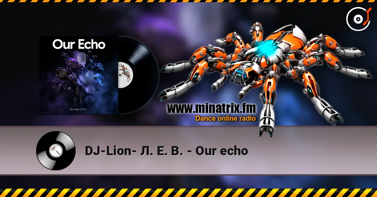 DJ-Lion- Л. Е. В. - Our echo слухати онлайн у високій якості | Minatrix.FM