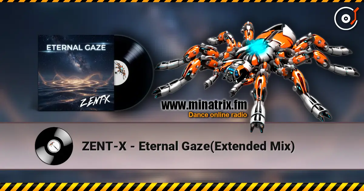 ZENT-X - Eternal Gaze(Extended Mix) слухати онлайн у високій якості | Minatrix.FM