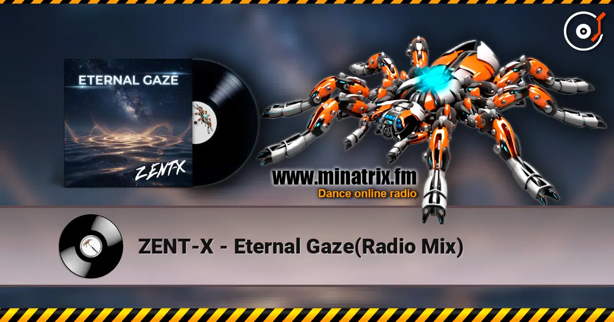ZENT-X - Eternal Gaze(Radio Mix) слухати онлайн у високій якості | Minatrix.FM