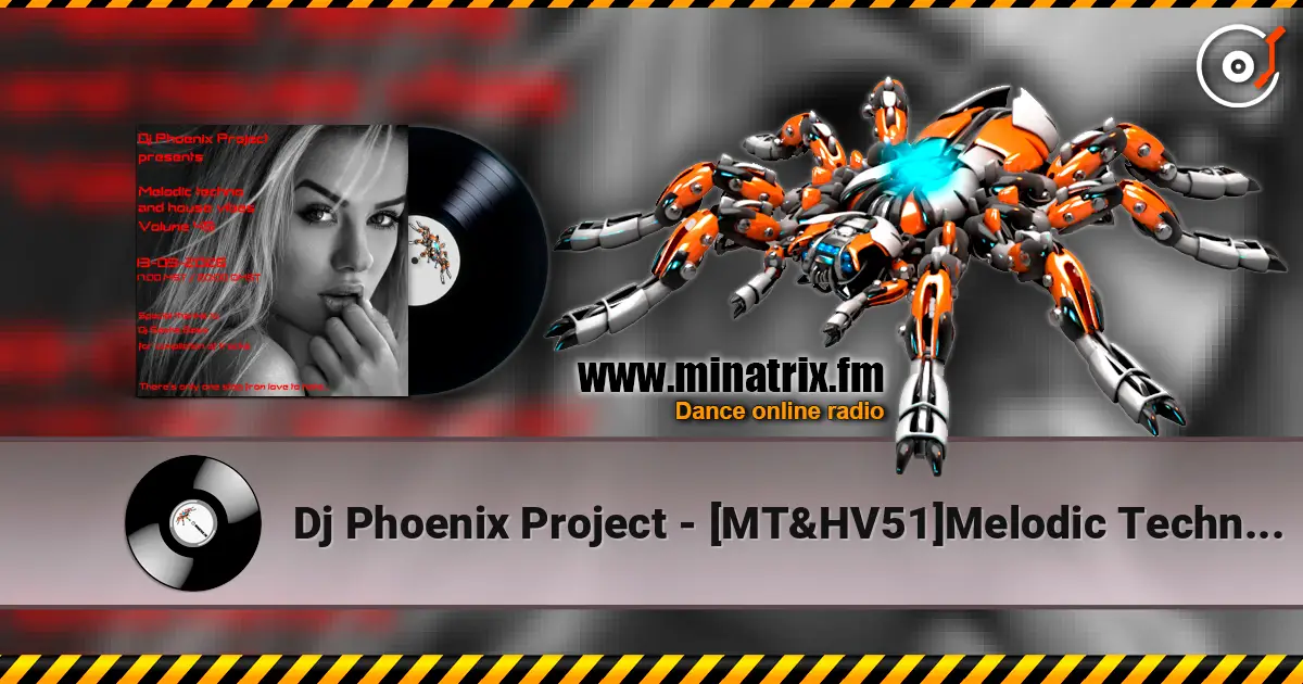 Dj Phoenix Project - [MT&HV51]Melodic Techno&House Vibes vol.51 слухати онлайн у високій якості | Minatrix.FM