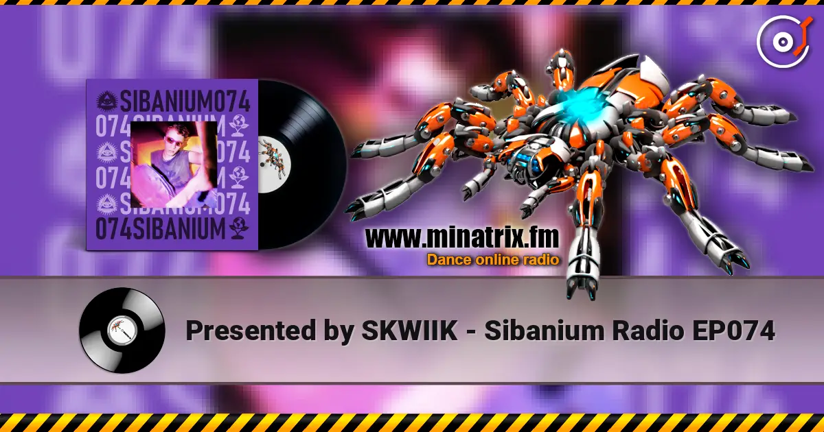 Presented by SKWIIK - Sibanium Radio EP074 слухати онлайн у високій якості | Minatrix.FM